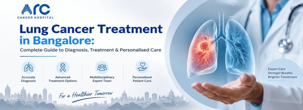 Lung Cancer Treatment in Bangalore: A Complete Guide to Diagnosis, Treatment and Personalised Care